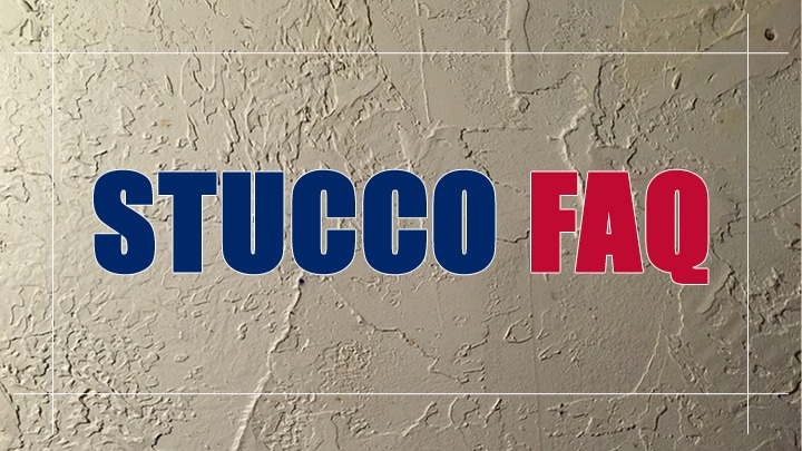 Stucco Frequently Asked Questions
